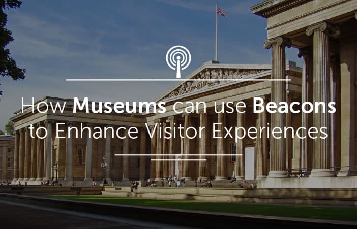 How museums can use beacons to enhance visitor